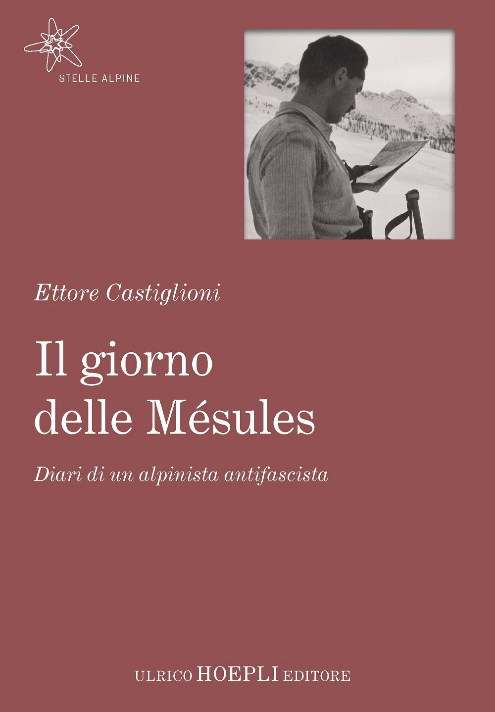 Libri Ettore Castiglioni - Il Giorno Delle Mesules. Diari Di Un Alpinista Antifa