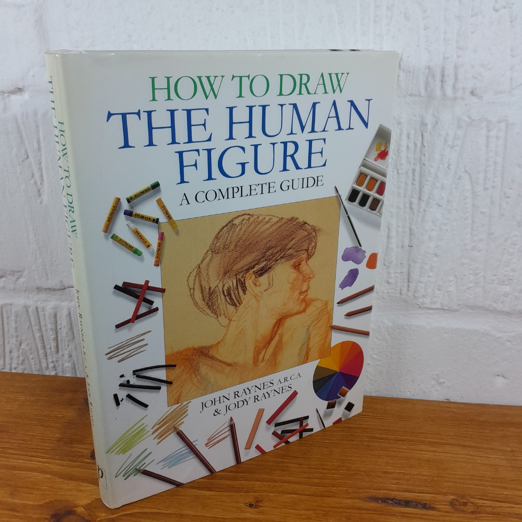 How to Draw the Human Figure: A Complete Guide — John Raynes