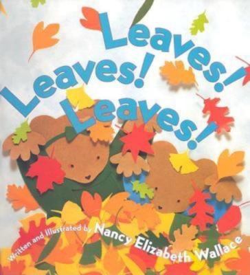 Leaves! Leaves! Leaves by Nancy Elizabeth Wallace