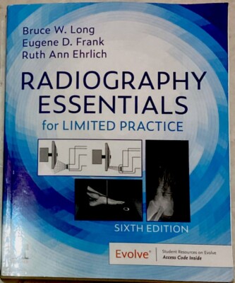 Radiography Essentials for Limited Practice   Bruce W. Long, Eugene Frank & Ruth