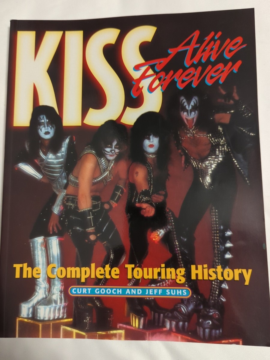 Kiss Alive Forever : The Complete Touring History by Jeff Suhs