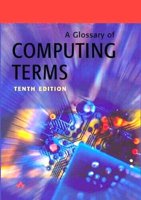 A GLOSSARY OF COMPUTER TERMS 10th Edition by The British Computer Society - VGC