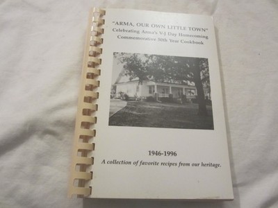 1996 Spiral Arma Our Own Town VJ Day Homecoming 50th Cookbook KS 1946-1996