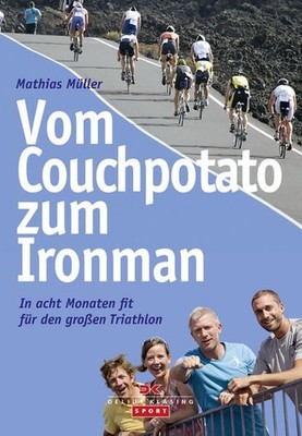Vom Couchpotato zum Ironman: In acht Monaten fit für den großen Triathlon Müller