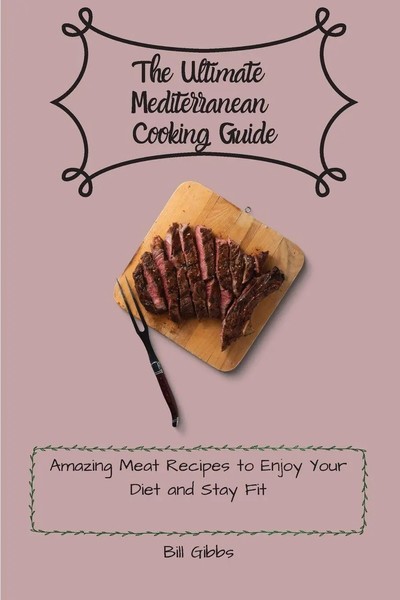 Bill Gibbs | The Ultimate Mediterranean Cooking Guide | Taschenbuch | Englisch-image
