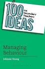 100 Ideas for Secondary Teachers: Managing Behaviour by Johnnie Young (Paperback, 2013)