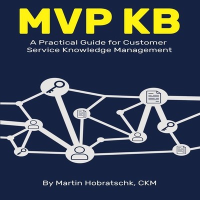 MVP KB A Practical Guide for Customer Service Knowledge Managemen