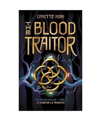 The Prison Healer - tome 3 - The Blood Traitor: Le sang de la trahison, Noni, Ly