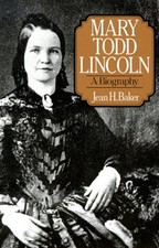 Mary Todd Lincoln : A Biography Paperback Jean H. Baker