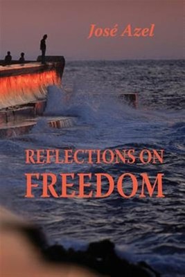 Reflections on Freedom, Paperback by Azel, José, Brand New, Free shipping in ...
