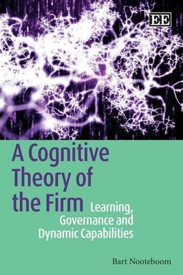 A Cognitive Theory of the Firm by Bart Nooteboom - 9781848442108