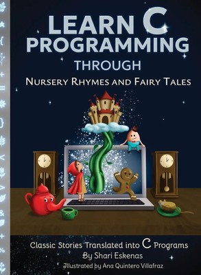 Learn C Programming through Nursery Rhymes and Fairy Tales | Shari Eskenas