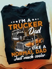 I�m a trucker dad like a normal dad just much cooler father�s day