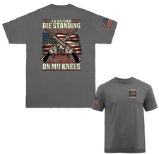 I'd Rather Die Standing 2nd Amendment Gun Military Patriotic US Flag T-shirt