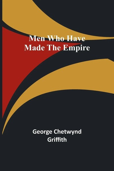 Men Who Have Made The Empire George Chetwynd Griffith Taschenbuch Englisch 2023-image