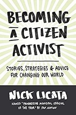 Becoming a Citizen Activist : Stories, Strategies and Advice for
