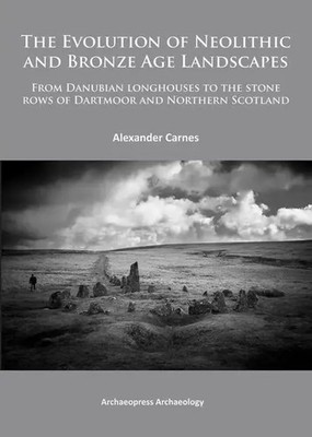 Alex Carnes | The Evolution of Neolithic and Bronze Age Landscapes | Taschenbuch