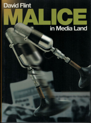 Malice in Medialand - Media, Politics & Journalism ; by David Flint - Softcover