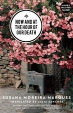 Now and at the Hour of Our Death Paperback Susana Moreira Marques