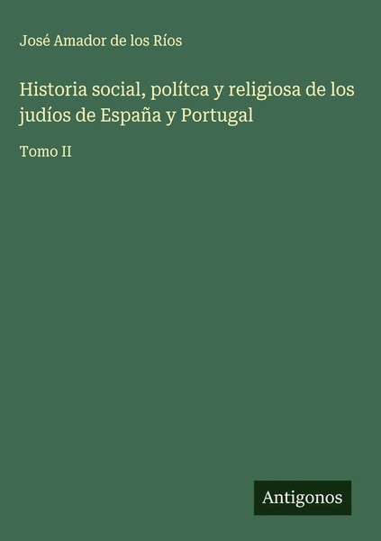 José Amador De Los RíOs | Historia Social, PolíTca Y Religiosa De Los JudíOs...-image