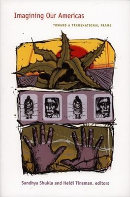 Imagining Our Americas : Toward a Transnational Frame Perfect