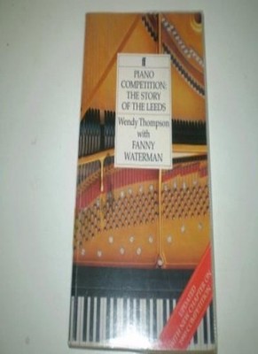 Piano Competition: The Story of the Leeds,Wendy Thompson, Fanny 
