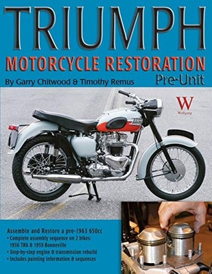 Triumph Motorcycle Restoration: Pre-Unit Timothy Remus New Book