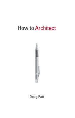 How to Architect (MIT Press) - Paperback By Patt, Doug - VERY GOOD