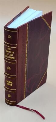 The Compleat English Gentleman. Edited For The First Time From T [Leather Bound]