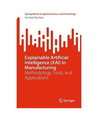 Explainable Artificial Intelligence (XAI) in Manufacturing: Methodology, Tools, 
