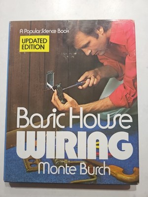 Basic House Wiring Monte Burch A Popular Science Book second printing 1982