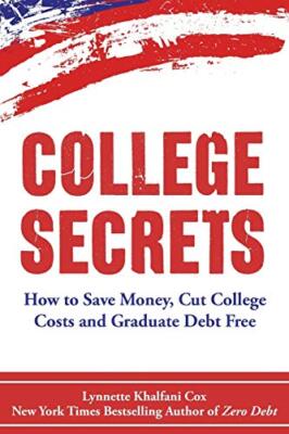 College Secrets: How to Save Money, Cut College Costs and Graduate Debt Free   
