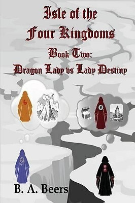 Dragon Lady vs Lady Destiny: Isle of the Four Kingdoms By B a Beers - New Cop...