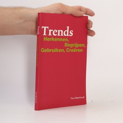 Trends herkennen, begrijpen, gebruiken, creëren  |  Fons Maenhoudt