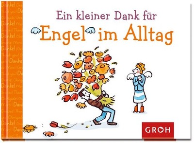 Ein kleiner Dank für Engel im Alltag [Ill.: Kristina Fransbach. Texte: Dorothée