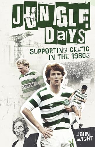 Jungle Days: Supporting Celtic in the 1980s - Image 6