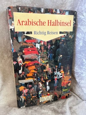 DuMont Richtig Reisen Arabische Halbinsel: Saudi-Arabien, Kuwait, Bahrain 173682