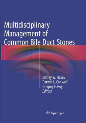 Multidisciplinary Management of Common Bile Duct Stones Jeffrey W. Hazey