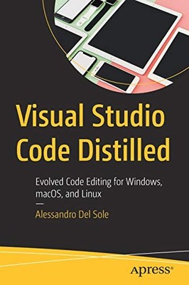 VISUAL STUDIO CODE DISTILLED: EVOLVED CODE EDITING FOR By Del Alessandro Sole