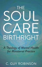 Image of The Soul Care Birthright A Theology of Mental Health for Ministerial Practice
