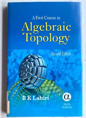 First Course in Algebraic Topology, 2e,Lahiri, Alpha Science 2005, VG-hc