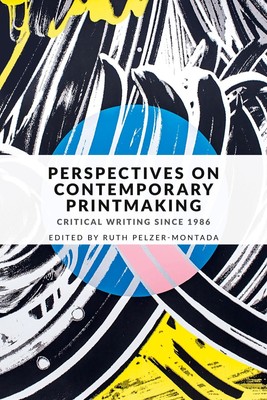 Perspectives on contemporary printmaking Critical writing since 1986 Taschenbuch