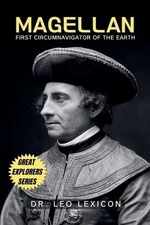 Magellan: First Circumnavigator of the Earth by Dr Leo Lexicon Paperback Book