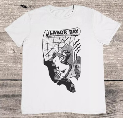 Happy Labor Day Working Class Unisex White T Shirt