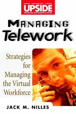 Managing Telework : Strategies for Managing the Virtual Workforce