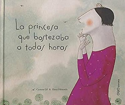 LA PRINCESA QUE BOSTEZABA A TODAS HORAS Hardcover Carmen Gil Mart
