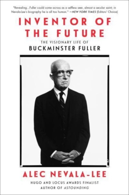 Inventor of the Future: The Visionary Life of Buckminster Fuller. Nevala PB** - Image 4