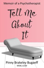 Tell Me About It: Memoir of a Psychotherapist by MSW LCSW