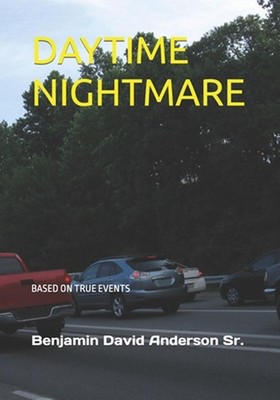 Daytime Nightmare by Benjamin David Anderson, Sr Paperback Book