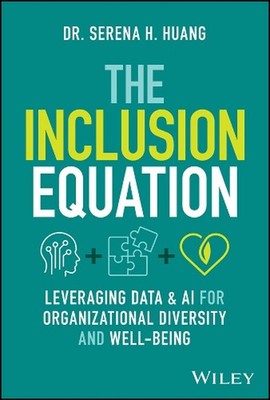 The Inclusion Equation: Leveraging Data & AI For Organizational Diversity and We